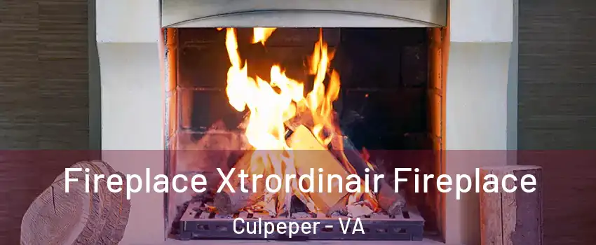  Fireplace Xtrordinair Fireplace Culpeper - VA